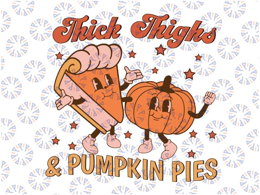Thanksgiving Svg, Thick Thighs And Pumpkin Pies Svg, Thanksgiving Sublimation Design, Retro Thanksgiving Svg, Boho Thanksgiving Svg Png Design
