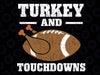 Thanksgiving Turkey And Touchdowns Svg, Football, Turkey Svg Png, Pumpkin Pie, Fall Digital Designs, Digital Download, Turkey Day, Thanksgiving