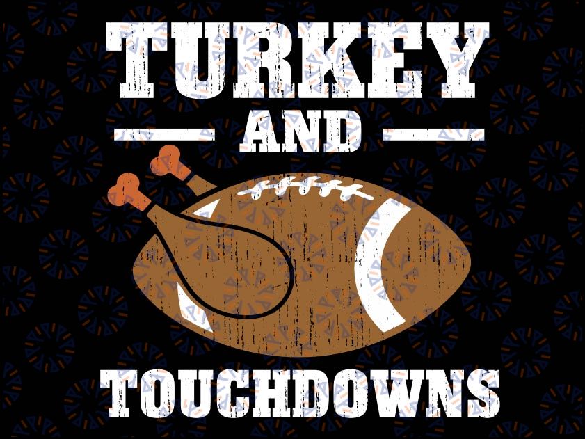 Thanksgiving Turkey And Touchdowns Svg, Football, Turkey Svg Png, Pumpkin Pie, Fall Digital Designs, Digital Download, Turkey Day, Thanksgiving