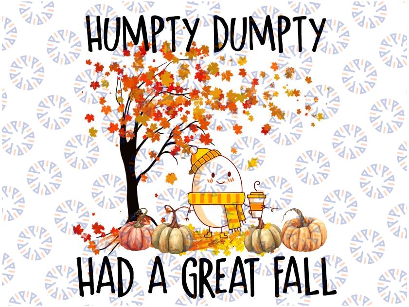 Humpty Dumpty Had a Great Fall Png, Pumpkin Png, Fall Pumpkin Png, Fall pngs, Cute Fall Png, Trendy Fall png, Autumn Season Png