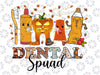Happy Fall Dental Squad Png, Dental Pupmkin, Autumn Dental Png, Dental Crew, Dental Assistant, Thankful Dentist Gift Png