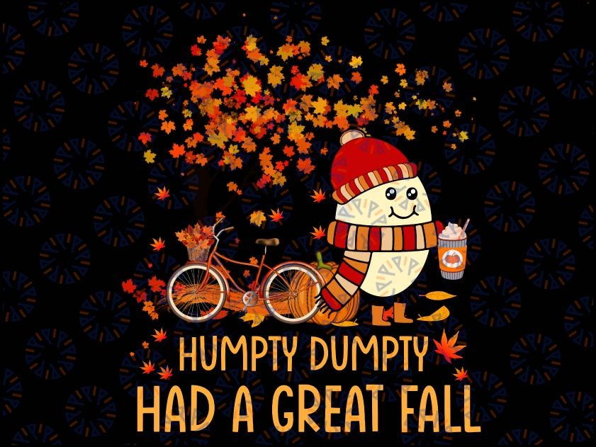 Humpty Dumpty Had A Great Fall Of Thanksgiving Autumn Season PNG Sublimation