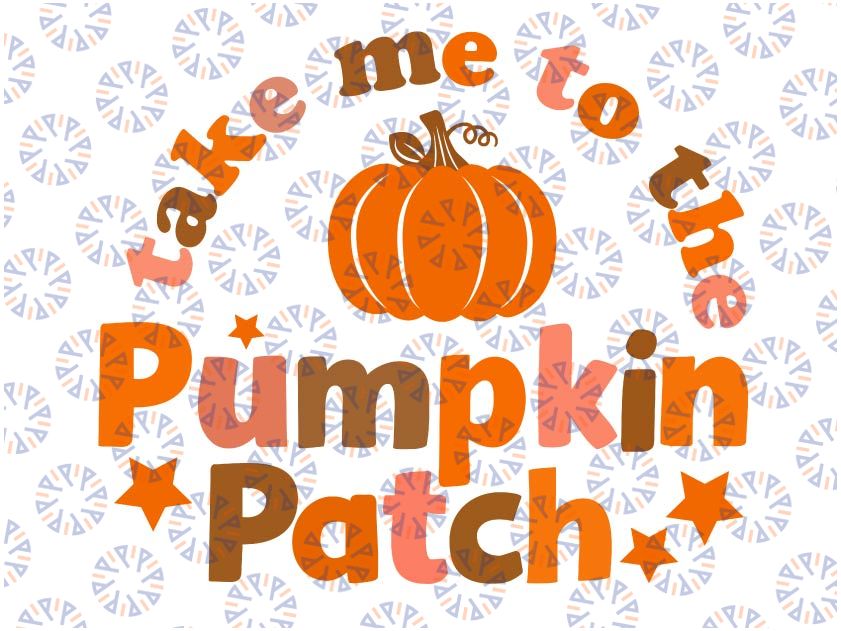 Take Me To The Pumpkin Patch Fall thanksgiving Thanksgiving Svg dxf eps png Fall Autumn, Thanksgiving, thanksgiving, Retro Sublimation