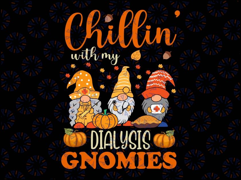 Chi-ll-in With My Dialysis Gnomies Nurse Gnome Thanksgiving Fall Png, Funny Chilling Gnomes Png, Gnome Pumpkin Png, Gnomes Thanksgiving Png