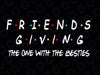 Friendsgiving The One With The Besties,Thanksgiving Matching, Friends Giving svg, Happy Thanksgiving svg, Friends svg, thanksgiving friends svg, friends-giving svg cut