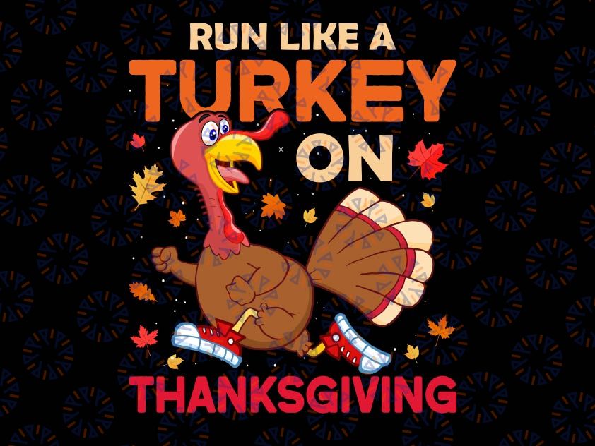 Run Like A Turkey On Thanksgiving svg, Turkey run svg, Turkey day svg, Funny Thanksgiving Kids, Turkey Day Cut Files