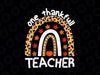 One Thankful teacher rainbow png, Fall Leopard rainbow, thanksgiving cheetah print pumpkin clipart designs, thanksgiving Png Sublimation Digital Download