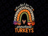 Thankful For My Preschool Turkeys Rainbow PNG, Thanksgiving Png, Teacher png Design, Turkey Png Sublimation Digital Download