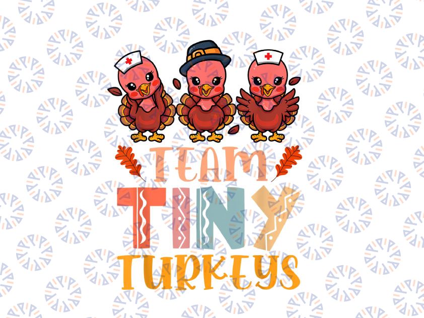 Team Tiny Turkeys PNG, Nurse Turkey Thanksgiving PNG, Thanksgiving 2021 Png, Turkey Thanksgiving png Files Sublimation Digital Download