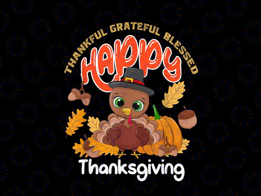 Thankful Grateful Blessed Png, Cute Turkeys Png, Thanksgiving 2021 Png, Fall Turkey Png, Thanksgiving Dinner Sublimation