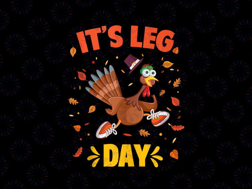 It's Leg Day PNG, Thanksgiving PNG, Funny Thanksgiving PNG, Fall Png, Happy Fall Y'all Png Sublimation Design