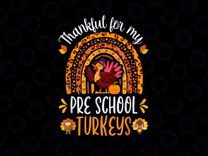 Thankful For My Preschool Turkeys Rainbow PNG, Thanksgiving Png, Teacher png Design, Turkey Png Sublimation Digital Download