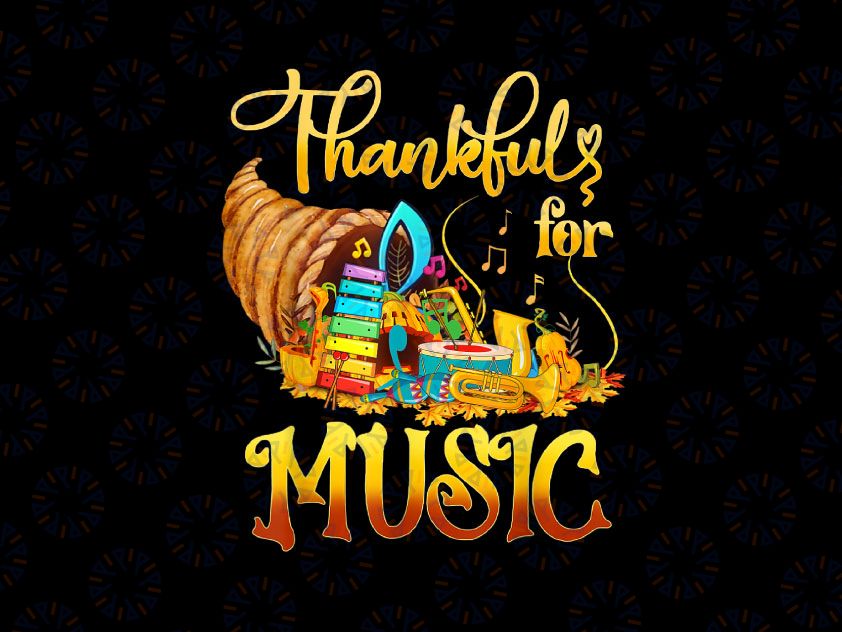 Music Teachers Thankful For Music PNG, Thanksgiving Music Notes PNG, Thankful Cornucopia Thanksgiving Design png Sublimation