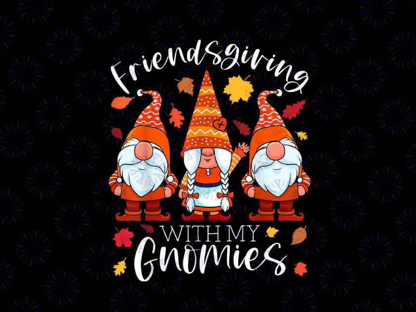 Friendsgiving With My Gnomies PNG, Thanksgiving Three Gnomes Gift PNG, Thankful Png, Kids Thanksgiving Png, Funny Boy Png Subliamtion