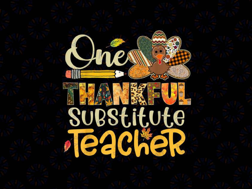 One Thankful Substitute Teacher Turkey PNG, Leopard Thanksgiving PNG, Thanksgiving Fall Teacher Png, Autumn School Teacher Gifts