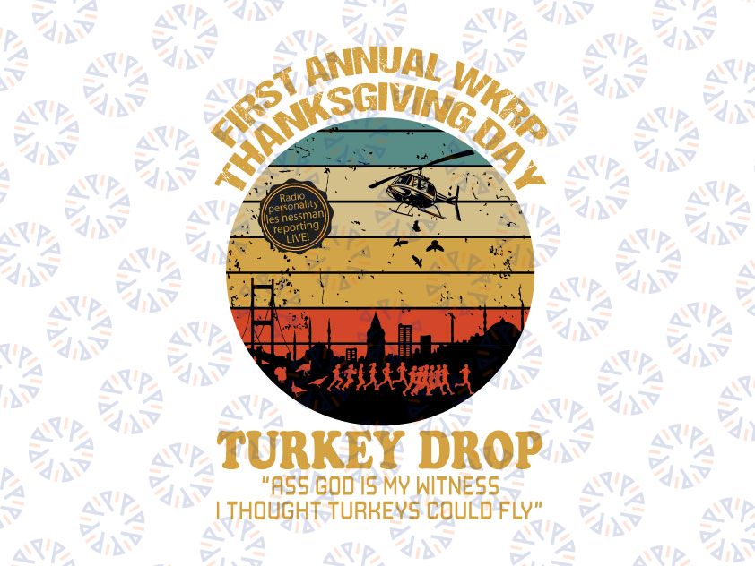 Funny Thanksgiving WKRP Turkey Drop Png- First Annual WKRP Thanksgiving Day Cincinnati Oh PNG Sublimation