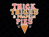 Thanksgiving Png, Thick Thighs And Pumpkin Pies Png, Thanksgiving Sublimation Design, Retro Thanksgiving Png, Boho Thanksgiving Png Design