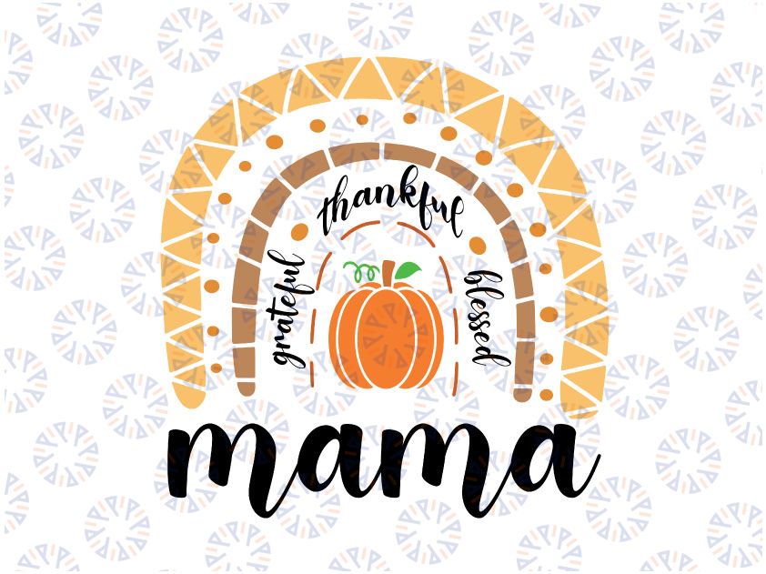 Thankful Grateful Mama Rainbow SVG, Fall Autumn Design, Thanksgiving svg dxf eps png Digital Download