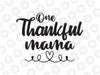 One Thankful Mama Svg Cut File Thanksgiving Svg, Give Thanks Svg dxf eps png Digital Download