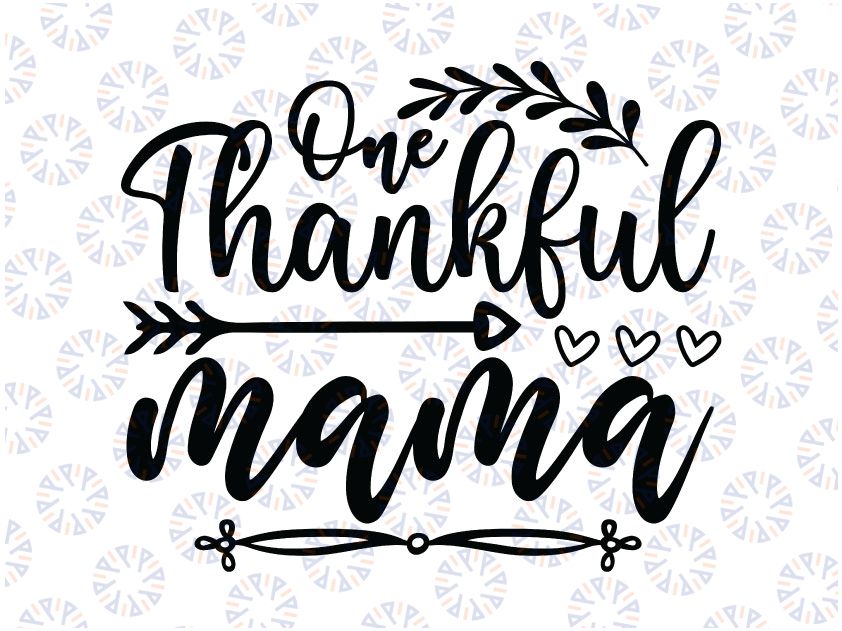 One thankful mama svg, blessed mama svg, thanksgiving mom svg, fall mom svg, thanksgiving mama Svg dxf eps png Digital Download