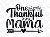 One Thankful Mama Svg, Fall Svg, Thanksgiving Svg, Mama Svg, Blessed Mama Svg for Cricut, Png DXF Digital Download