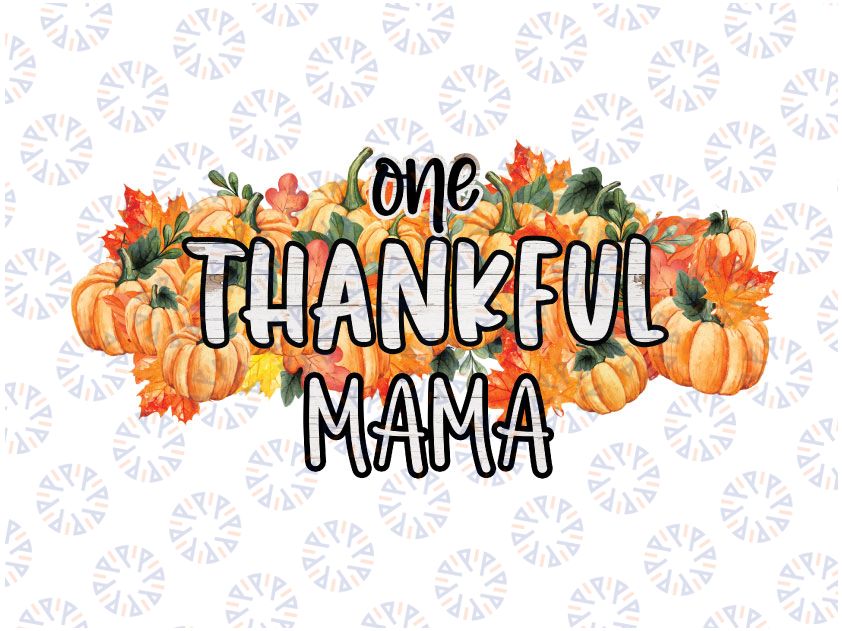 Thankful mama PNG, thanksgiving sublimation, thanksgiving pumpkin, mama Thanksgiving Png, mama pumpkin Sublimation Download