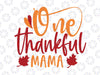 One Thankful Mama SVG PNG, Fall Autumn Svg, Thanksgiving svg dxf eps png Files for Cutting Machines