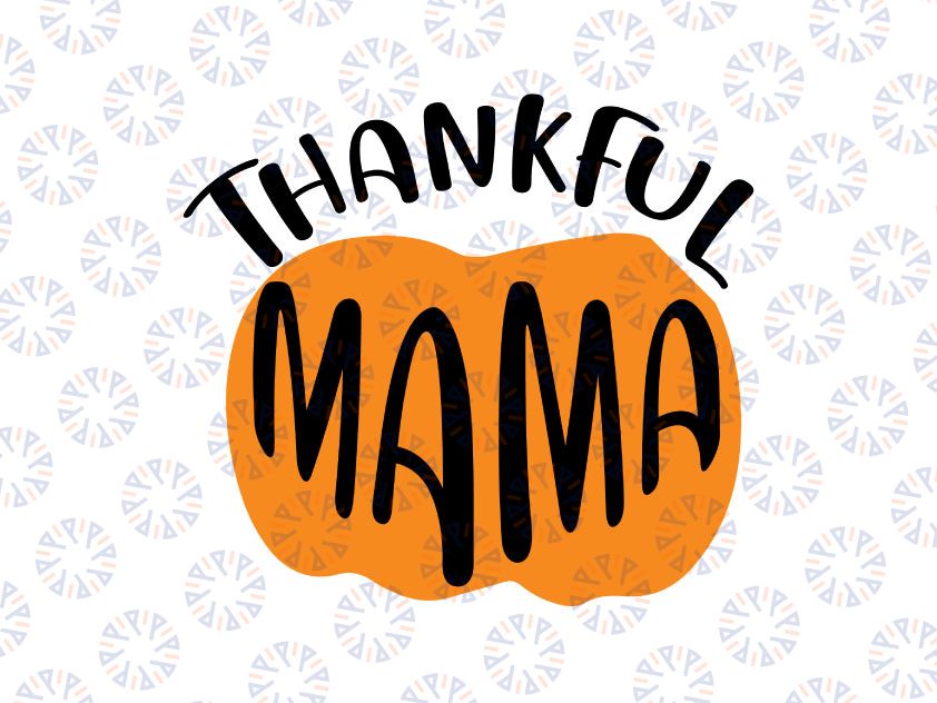 Thankful Grateful Mama Pumpkin SVG, Fall Autumn Design, Thanksgiving svg dxf eps png Digital Download