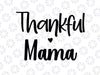 Thankful Mama SVG | Mama Svg | Fall Svg | Thanksgiving Svg | Thankful Svg | Give Thanks Svg | Autumn Svg dxf eps png Digital Download