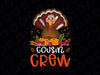 Thanksgiving Cousin Crew Turkeys PNG File | Thanksgiving PNG | Sublimation Digital Download