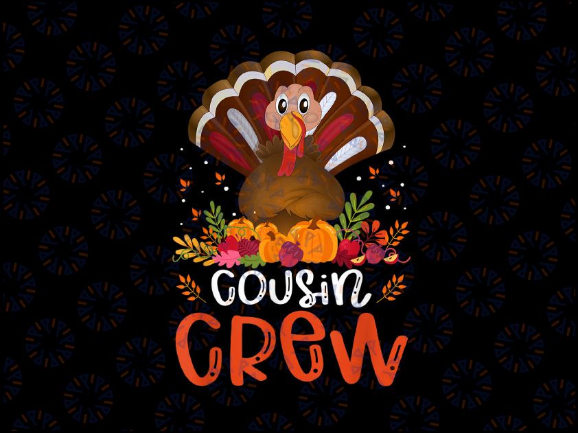 Thanksgiving Cousin Crew Turkeys PNG File | Thanksgiving PNG | Sublimation Digital Download