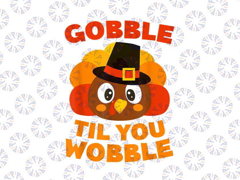 Gobble Til You Wobble Png, Thanksgiving Png, Funny Turkey Png, Autumn Png, Fall Png Digital Download