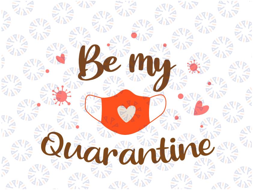 Be My Quarantine Valentine SVG PNG, Valentines Day Quarantine Svg, Social Distancing svg, Heart svg, Pandemic svg, Mask svg png dxf