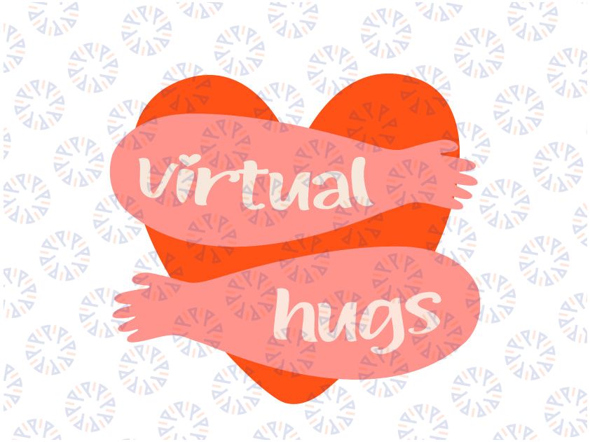 Virtual Hugs Svg, Valentine's Day 2021 Svg, Valentine Saying Svg, Quarantine svg png dxf Cut File Cricut Silhouette