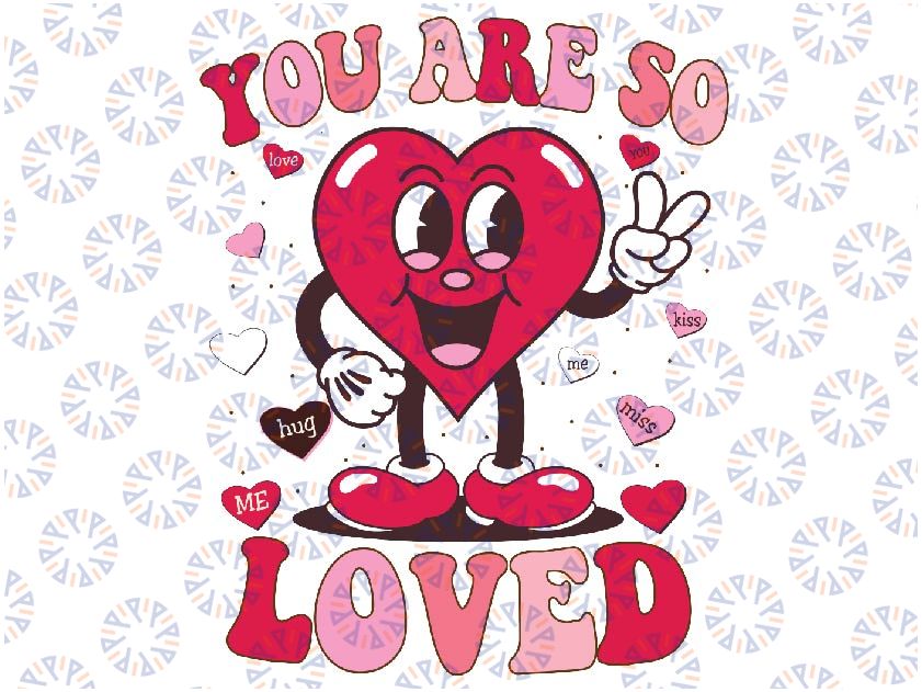 You Are So Loved Valentine's Svg, Happy Valentine's Day Svg, Love SVG Valentine SVG , Cut Files for Cricut Svg