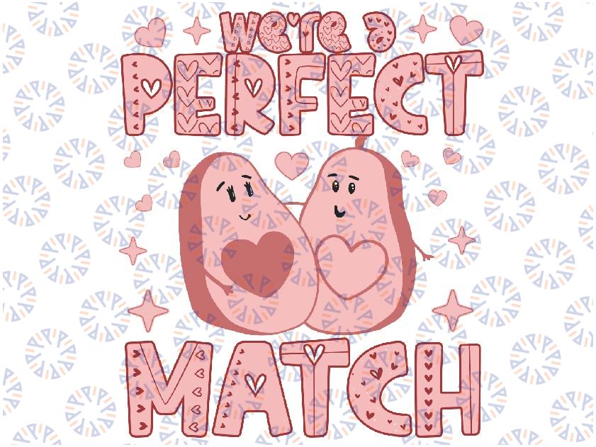 We’re a Perfect Match Avocado Funny Valentine’s Day Svg, Retro Cartoon Valentines Graphic Design, Digital Download