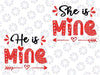 Shi Is Mine He Is Mine Set Matching Couples Valentine's Day Svg, Valentine's Day Cut File , Valentines Quote, Valentines Design