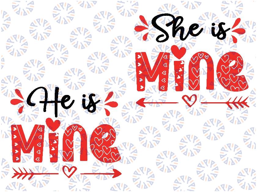 Shi Is Mine He Is Mine Set Matching Couples Valentine's Day Svg, Valentine's Day Cut File , Valentines Quote, Valentines Design