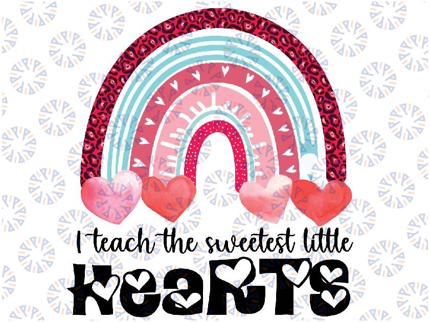 I Teach The Sweetest Little Hearts Valentines Day Teacher Png, Little Hearts Png, Little Hearts Valentines Png, Design Digital Download