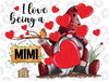 I Love Being A MiMi Gnome PNG, MiMi Lady Heart Valentines Png, Custom Valentine's Day Png sublimation