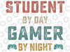 Student By Day Gamer By Night Meme For Gamers Svg, Meme For Gamers Of Valentine's Day Svg, Instant download