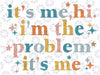 It's Me, Hi, I'm The Problem It's Me Groovy Funny Vintage Svg, I'm The Problem Retro Svg, Valentine 's Day, Cricut Instant Download