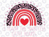 I Teach The Sweetest Hearts PNG, Rainbow Teacher Valentines Day Png, Teacher Valentine Png, Sweet Hearts Png, Design Digital Download