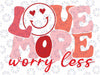 Love More Worry Less Svg, Smile Face Heart Eyes svg, Valentine's Day Svg, Smiley Face Svg, Hippie Smile sublimation