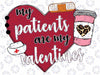 Nurse Valentines day Svg, My Patients are My Valentines Svg, Cute Nurse Png, Valentine'day, Digital Download
