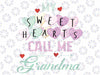 My Sweethearts Call Me Grandma Valentine's Day Svg, Grandma Life Svg, Grandma With Hearts, Digital Download