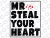 Funny Mr Steal Your Heart Valentines Day Svg, Funny Saying Valentine Svg, Happy Vanlentine Day's, Digital Download