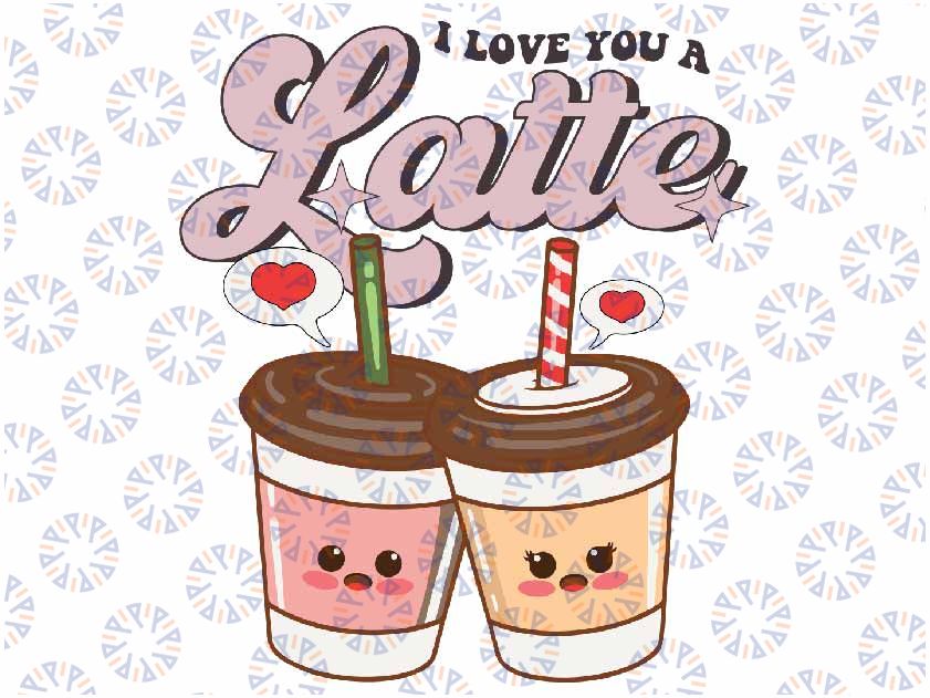 I Love You a Latte Coffee Hearts Couple Valentine's Day Svg, Latte Retro Groovy Valentines Coffee Svg, Valentine's Day, Digital Download