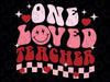 One Loved Teacher Groovy Retro Happy Valentines Day Svg, Teacher Valentines Day, Teacher Love Png, Digital Download