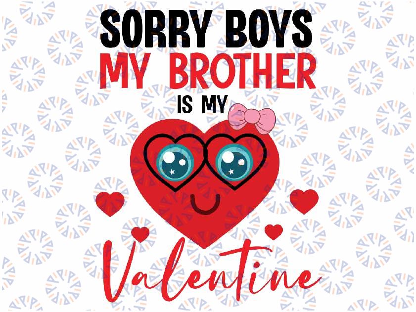 Sorry Funny Boys My Brother Is My Valentine Heart Sunglasses Svg,Cute Valentines Svg, Valentine;s Day, Digital Download